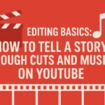 Editing Basics- How to Tell a Story Through Cuts and Music